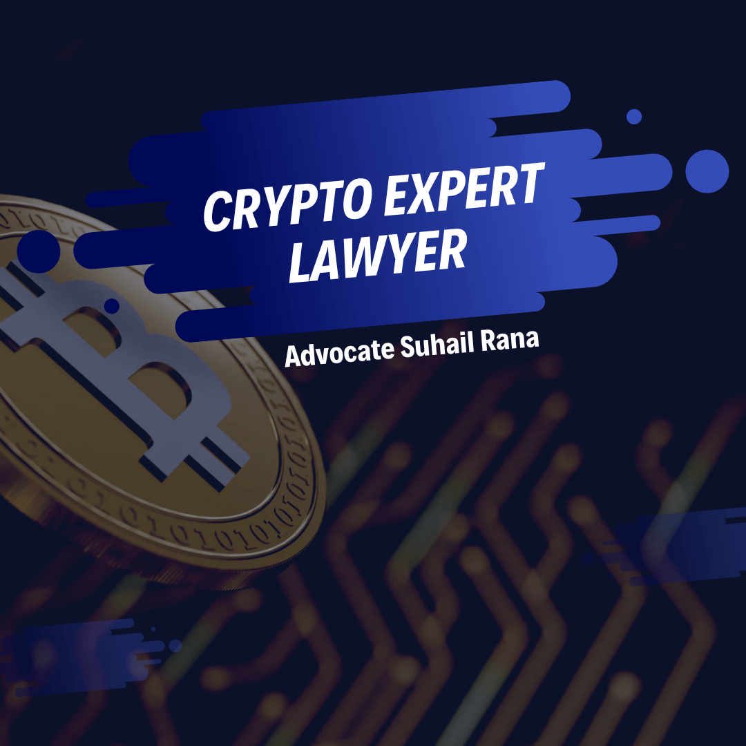 Crypto and Blockchain Lawyer in Dubai Adv Suhail Rana